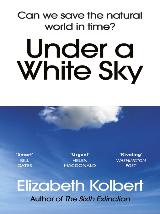 Title details for Under a White Sky by Elizabeth Kolbert - Wait list
